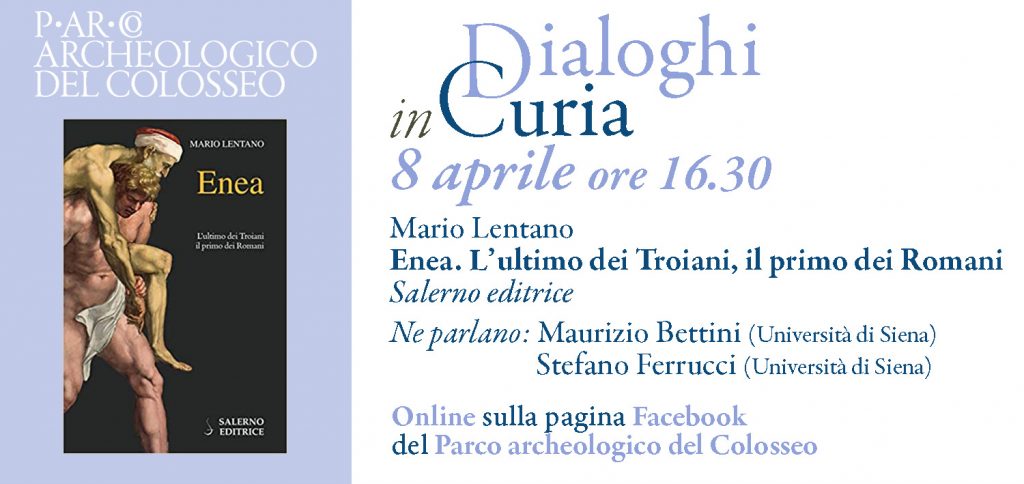 Dialoghi in Curia. Enea, l'ultimo dei Troiani, il primo dei Romani.