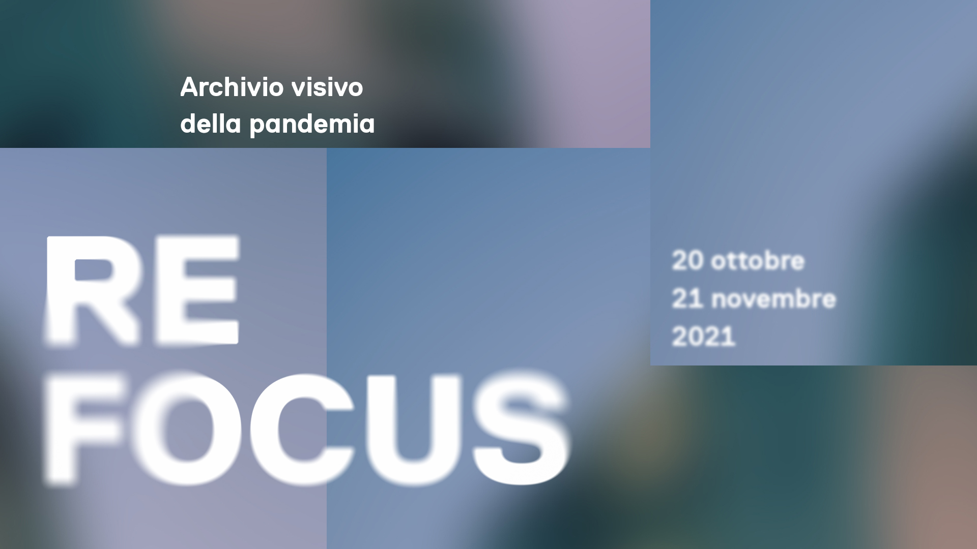 Mostra "REFOCUS. Archivio visivo della pandemia" - Dal 20 ottobre 2021 c/o Triennale Milano