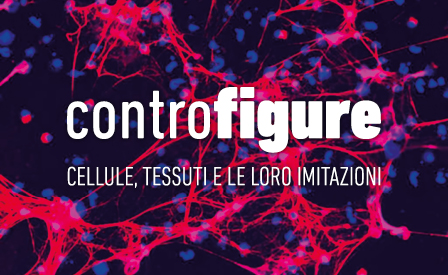 CONTROFIGURE. Cellule, tessuti e le loro imitazioni