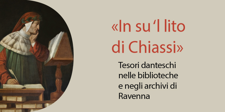 In su ‘l lito di Chiassi. Tesori danteschi nelle biblioteche e negli archivi di Ravenna